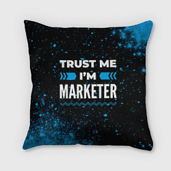 Подушка квадратная Trust me Im marketer dark, цвет: 3D-принт