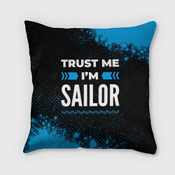 Подушка квадратная Trust me Im sailor dark