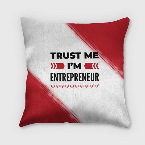 Подушка квадратная Trust me Im entrepreneur white / 3D-принт – фото 1