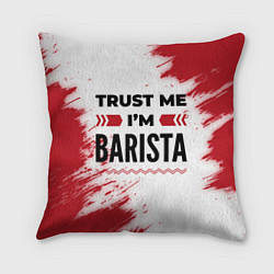 Подушка квадратная Trust me Im barista white