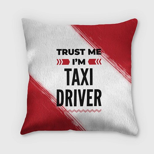 Подушка квадратная Trust me Im taxi driver white / 3D-принт – фото 1