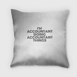 Подушка квадратная Im doing accountant things: на светлом, цвет: 3D-принт