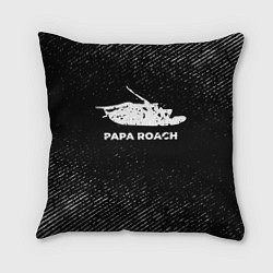 Подушка квадратная Papa Roach с потертостями на темном фоне, цвет: 3D-принт