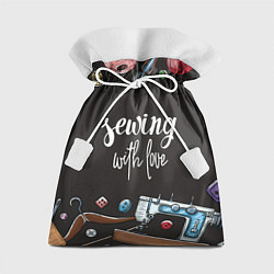 Мешок для подарков Сшито с любовью, цвет: 3D-принт
