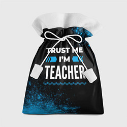 Мешок для подарков Trust me Im teacher dark, цвет: 3D-принт