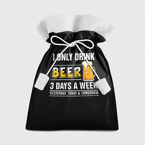 Подарочный мешок I only drink beer 3 days a week / 3D-принт – фото 1