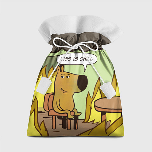Подарочный мешок This is chill - this is fine мем / 3D-принт – фото 1