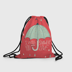 Рюкзак-мешок I will shower you with love, цвет: 3D-принт