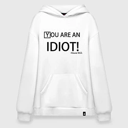 Худи оверсайз You are an idiot!