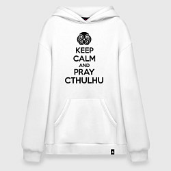 Толстовка-худи оверсайз Keep Calm & Pray Cthulhu, цвет: белый