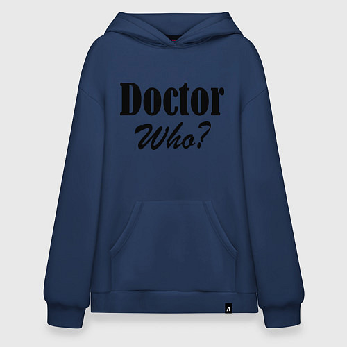Худи оверсайз Doctor Who? / Тёмно-синий – фото 1