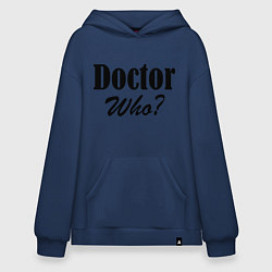 Толстовка-худи оверсайз Doctor Who?, цвет: тёмно-синий