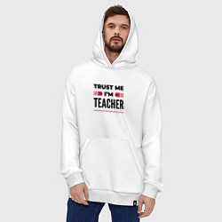 Толстовка-худи оверсайз Trust me - Im teacher, цвет: белый — фото 2