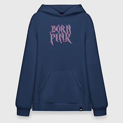 Толстовка-худи оверсайз Born pink Blackpink, цвет: тёмно-синий