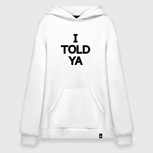 Худи оверсайз Надпись на английском: я же говорил тебе / Белый – фото 1
