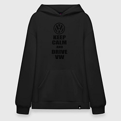 Толстовка-худи оверсайз Keep Calm & Drive VW, цвет: черный