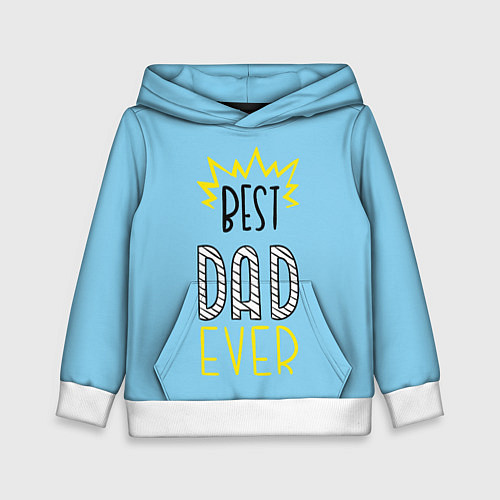 Детская толстовка Best Dad Ever / 3D-Белый – фото 1