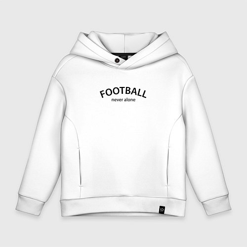 Детское худи оверсайз Football never alone - motto / Белый – фото 1