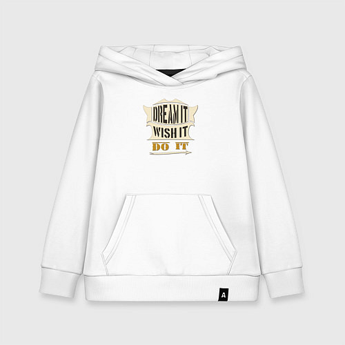 Детская толстовка-худи Dream it, Wish it, Do it / Белый – фото 1
