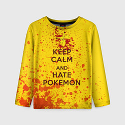 Детский лонгслив Keep Calm & Hate Pokemons