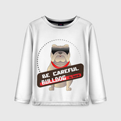 Детский лонгслив Осторожно бульдог здесь