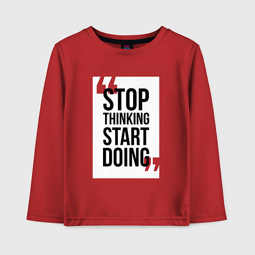 Детский лонгслив Stop Thinking - Start Doing / Красный – фото 1