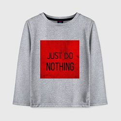 Детский лонгслив JUST DO NOTHING