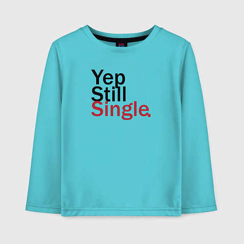 Детский лонгслив Yep, Still & Single / Бирюзовый – фото 1