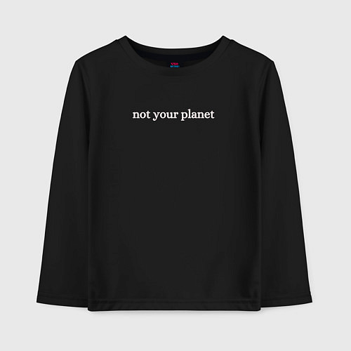 Детский лонгслив Not your planetНе твоя планета / Черный – фото 1