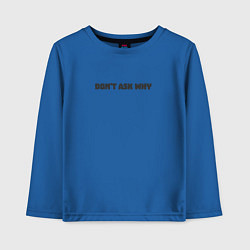 Лонгслив хлопковый детский Dont ask why, цвет: синий