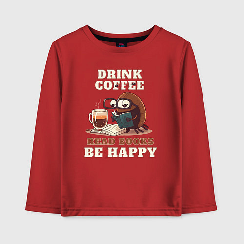 Детский лонгслив Drink Coffee, Read Books, Be Happy / Красный – фото 1