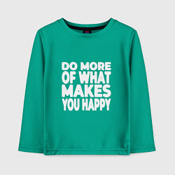 Лонгслив хлопковый детский Надпись Do more of what makes you happy, цвет: зеленый