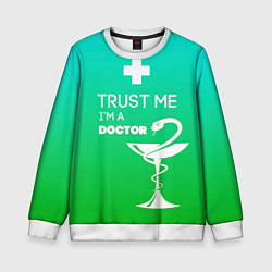 Свитшот детский Trust me, i'm a doctor, цвет: 3D-белый