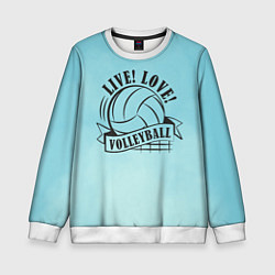 Детский свитшот LIVE! LOVE! VOLLEYBALL!