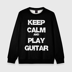 Детский свитшот KEEP CALM AND PLAY GUITAR