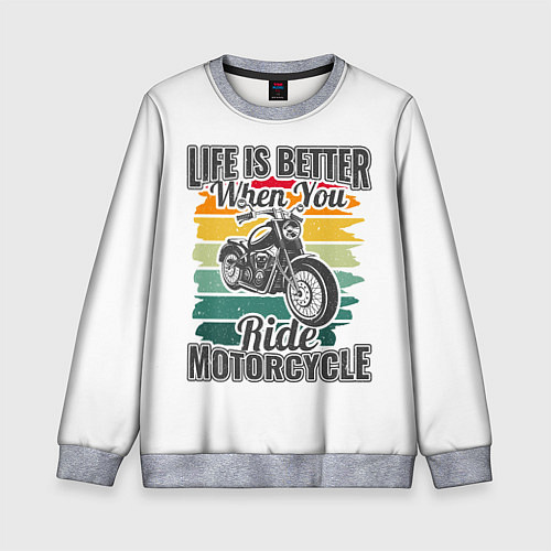 Детский свитшот Life is better when you ride motorcycle / 3D-Меланж – фото 1