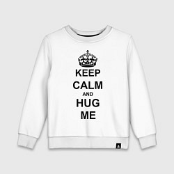 Свитшот хлопковый детский Keep Calm & Hug Mе, цвет: белый