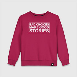 Свитшот хлопковый детский Bad choices make good stories цитата, цвет: маджента