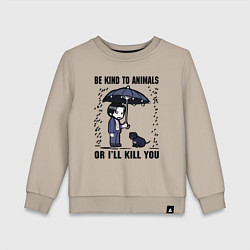 Свитшот хлопковый детский Be kind to animals or I'll kil, цвет: миндальный