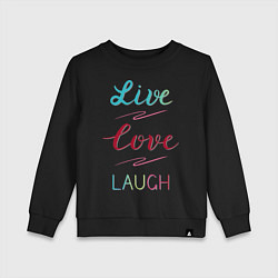 Свитшот хлопковый детский Live love laugh, Живи, люби, цвет: черный