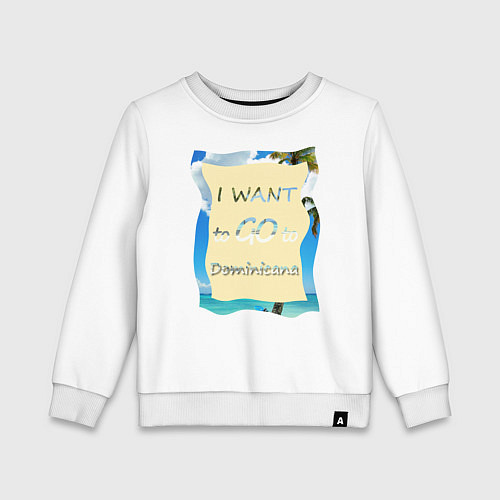 Детский свитшот Я хочу в Доминикану / Белый – фото 1