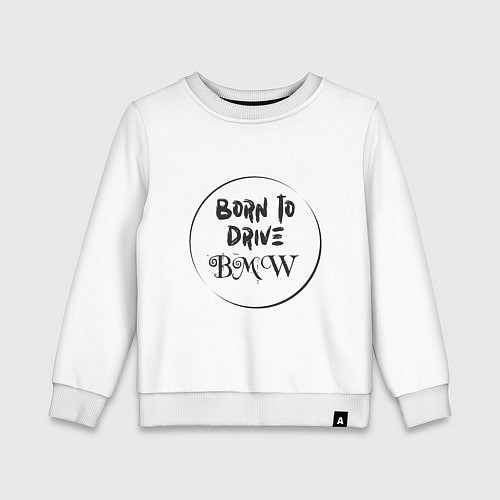 Детский свитшот Рожден водить BMW / Белый – фото 1