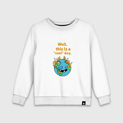 Детский свитшот Well this is a cool day