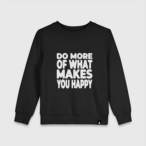 Детский свитшот Надпись Do more of what makes you happy / Черный – фото 1