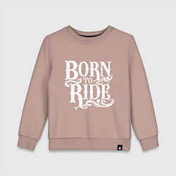 Свитшот хлопковый детский Born to ride - рожденный ездить, цвет: пыльно-розовый