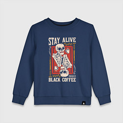Детский свитшот Stay alive black coffee