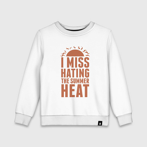 Детский свитшот Скучаю по ненависти к летней жаре / Белый – фото 1