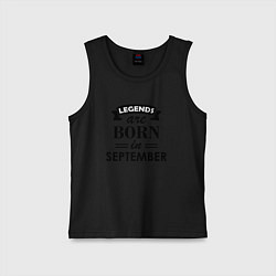 Майка детская хлопок Legends are born in september, цвет: черный