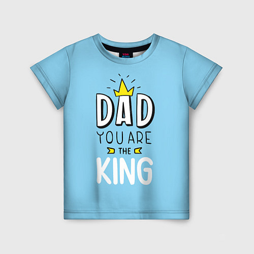 Детская футболка Dad you are the King / 3D-принт – фото 1