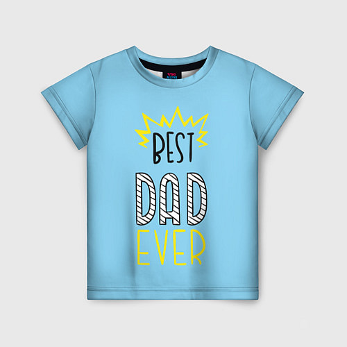 Детская футболка Best Dad Ever / 3D-принт – фото 1